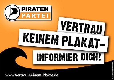 text "Vertrau keinem Plakat - informier dich!" plus Piratenpartei-Logo