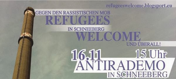 Text: Refugees Welcome! Gegen den rassistischen Mob in Schneeberg und überall! Antira-Demo am 15.11. ab 15:00 in Schneeberg