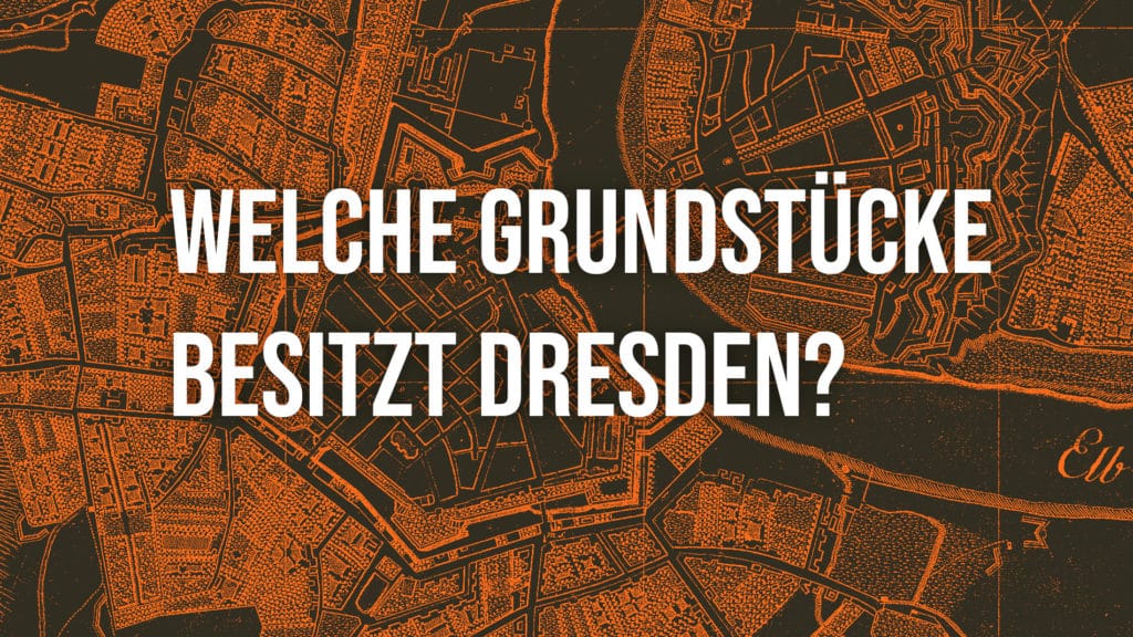 Eine Karte mit der Schrift: Welche Grundstücke besitzt Dresden?