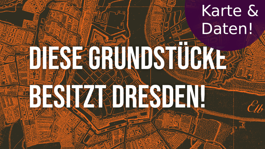 Diese Grundstücke besitzt Dresden, mit Karte und Daten!